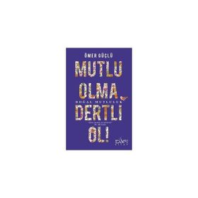 Mutlu Olma Dertli Ol! - Ömer Güçlü