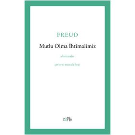 Mutlu Olma İhtimalimiz - Sigmund Freud