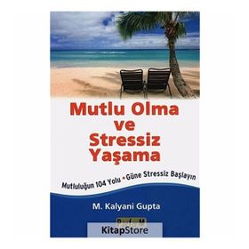Mutlu Olma Ve Stressiz Yaşama - Kalyani Gupta