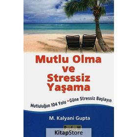 Mutlu Olma Ve Stressiz Yaşama - Kalyani Gupta