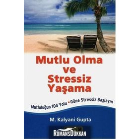 Mutlu Olma ve Stressiz Yaşama - M. Kalyani Gupta