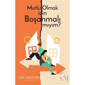 Mutlu Olmak İçin Boşanmalı Mıyım? - Teri Grayner