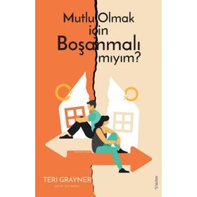Mutlu Olmak İçin Boşanmalı Mıyım? - Teri Grayner
