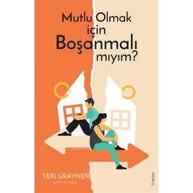 Mutlu Olmak İçin Boşanmalı Mıyım? - Teri Grayner