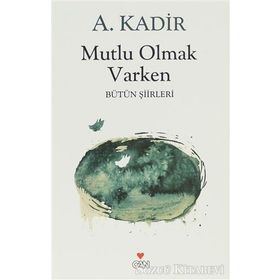 MUTLU OLMAK VARKEN - A. KADIR