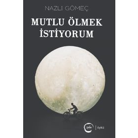 Mutlu Ölmek İstiyorum - Nazlı Gömeç