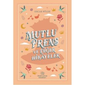 Mutlu Prens ve Diğer Öyküler - Oscar Wild
