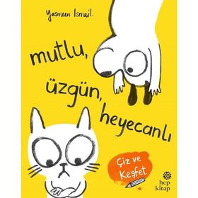 Mutlu Üzgün Heyecanlı-Çiz ve Keşfet - Yasmeen İsmail