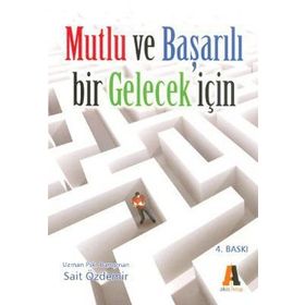 Mutlu ve Başarılı Bir Gelecek İçin - uzm psik danisman sait ozdemir