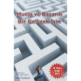 Mutlu ve Başarılı Bir Gelecek İçin - uzm psik danisman sait ozdemir
