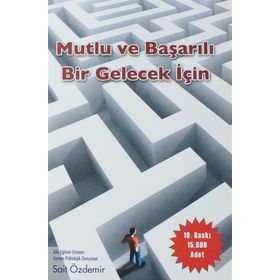 Mutlu ve Başarılı Bir Gelecek İçin - uzm psik danisman sait ozdemir
