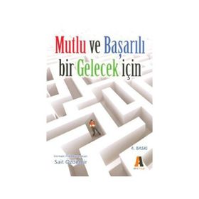 Mutlu ve Başarılı Bir Gelecek İçin - uzm psik danisman sait ozdemir