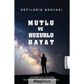 Mutlu ve Huzurlu Hayat - Muhammed Ebul Yusur Abidin