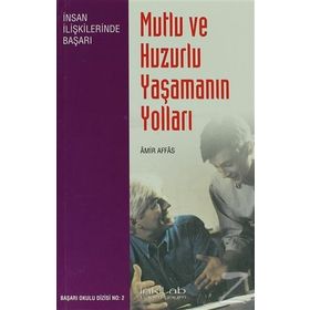 MUTLU VE HUZURLU YAŞAMANIN YOLLARI - AMIR AFFAS