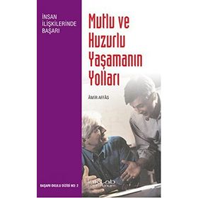 MUTLU VE HUZURLU YAŞAMANIN YOLLARI - AMIR AFFAS