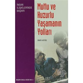 MUTLU VE HUZURLU YAŞAMANIN YOLLARI - AMIR AFFAS