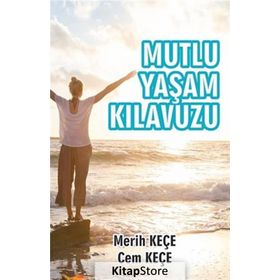 Mutlu Yaşam Kılavuzu - Cem Keçe - Merih Keçe