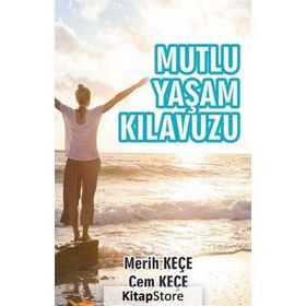 Mutlu Yaşam Kılavuzu - Cem Keçe - Merih Keçe