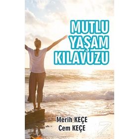 Mutlu Yaşam Kılavuzu - Cem Keçe - Merih Keçe