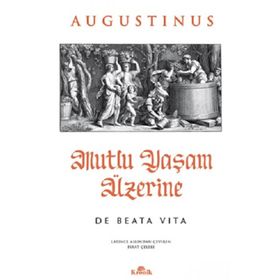 Mutlu Yaşam Üzerine - Lucius Annaeus Seneca