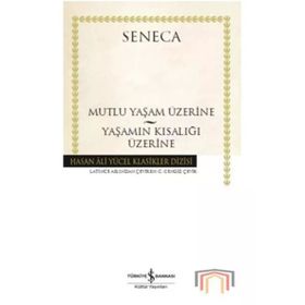 Mutlu Yaşam Üzerine - Yaşamın Kısalığı Üzerine - Hasan Ali Yücel Klasikleri