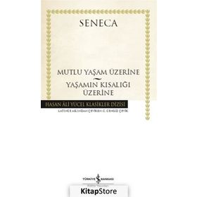 Mutlu Yaşam Üzerine - Yaşamın Kısalığı Üzerine - Seneca