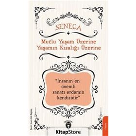 Mutlu Yaşam Üzerine - Yaşamın Kısalığı Üzerine - Seneca