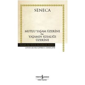 Mutlu Yaşam Üzerine - Yaşamın Kısalığı Üzerine - Seneca