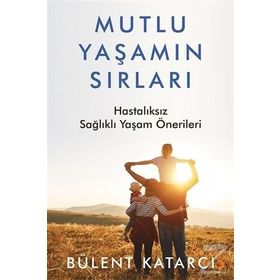 Mutlu Yaşamın Sırları - Bülent Katarcı