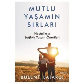 Mutlu Yaşamın Sırları - Bülent Katarcı