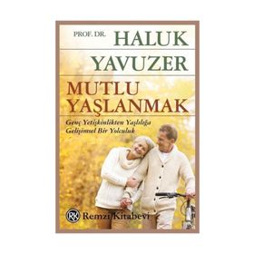 Mutlu Yaşlanmak - Haluk Yavuzer