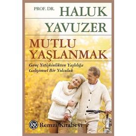 Mutlu Yaşlanmak - Haluk Yavuzer