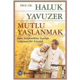 Mutlu Yaşlanmak - Haluk Yavuzer