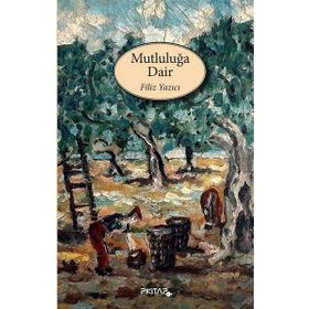 Mutluluğa Dair - Filiz Yazıcı