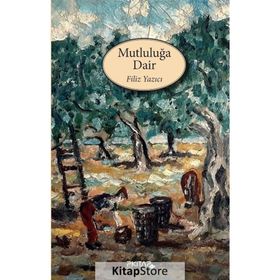 Mutluluğa Dair - Filiz Yazıcı