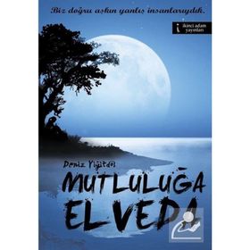 Mutluluğa Elveda - Deniz Yiğitdöl
