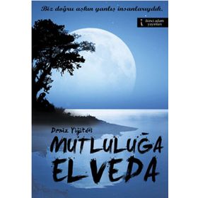 Mutluluğa Elveda - Deniz Yiğitdöl