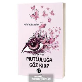 Mutluluğa Göz Kırp - Hilal Kılıçaslan