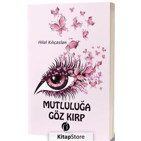 Mutluluğa Göz Kırp - Hilal Kılıçaslan