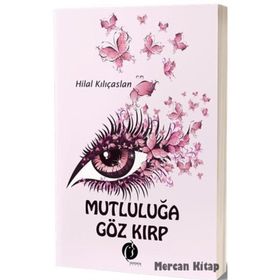 Mutluluğa Göz Kırp - Hilal Kılıçaslan