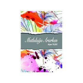 Mutluluğu Ararken - Alper Yıldız