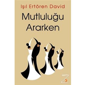 Mutluluğu Ararken / Işıl Ertören David