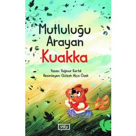 Mutluluğu Arayan Kuakka - Yağmur Kartal - Vadi Yayınları