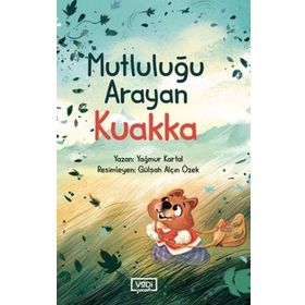 Mutluluğu Arayan Kuakka - Yağmur Kartal - Vadi Yayınları