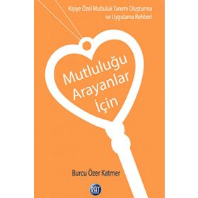 Mutluluğu Arayanlar İçin - Burcu Özer Katmer