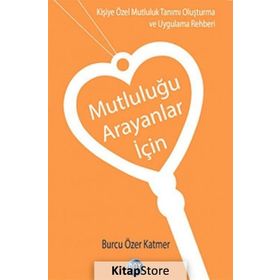 Mutluluğu Arayanlar İçin - Burcu Özer Katmer