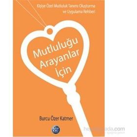 Mutluluğu Arayanlar İçin - Burcu Özer Katmer