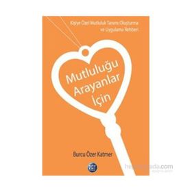 Mutluluğu Arayanlar İçin - Burcu Özer Katmer