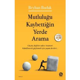 Mutluluğu Kaybettiğin Yerde Arama - Beyhan Budak