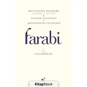 Mutluluğu Kazanma - Platon Felsefesi - Aristoteles Felsefesi - ebu nasr el farabi